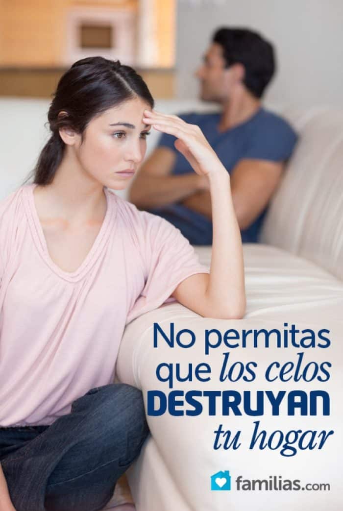 No Permitas Que Los Celos Destruyan Tu Hogar Familias